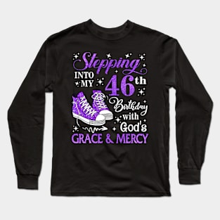 Stepping Into My 46th Birthday With God's Grace & Mercy Bday Long Sleeve T-Shirt